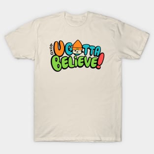 U Gotta Believe T-Shirt